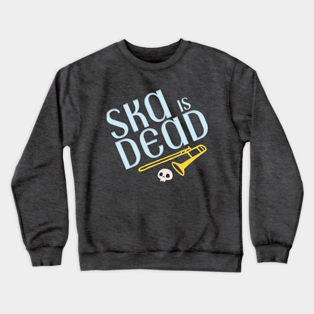 Vintage Ska is Dead Crewneck Sweatshirt by Randy Handsome